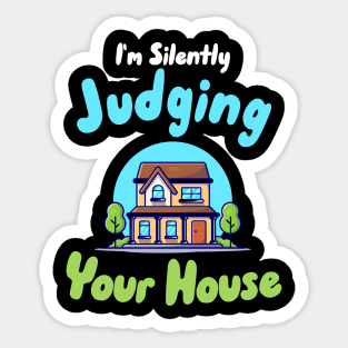 I'm Silently Judging Your House Sticker